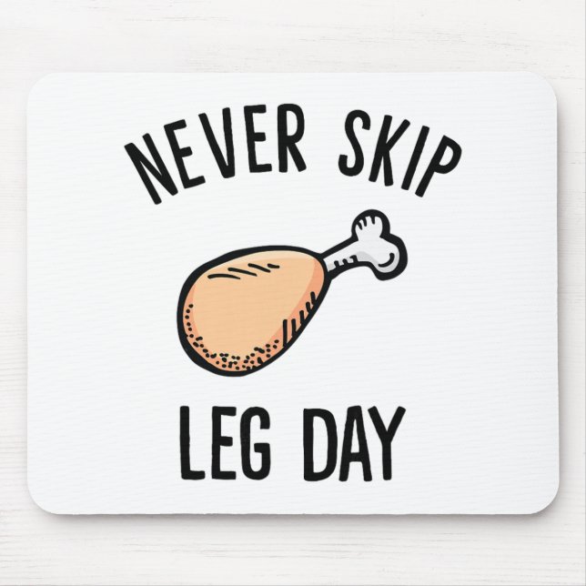 Never Skip Leg Day Fried Chicken Leg  Mouse Pad (Front)