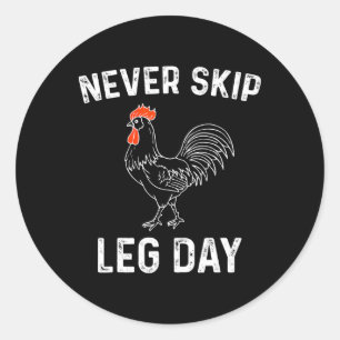 Never Skip Leg Day Funny Chicken Muscles Workout F Classic Round Sticker