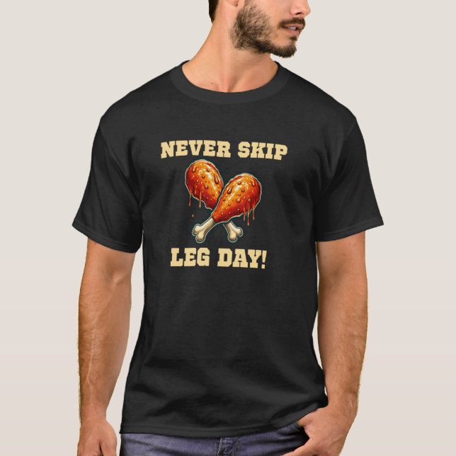 Never Skip Leg Day Funny Gym Workout Weightlifting T-Shirt (Front)