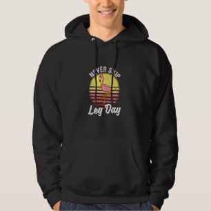 Never Skip Leg Day Funny Legs Muscles Gym Workout  Hoodie