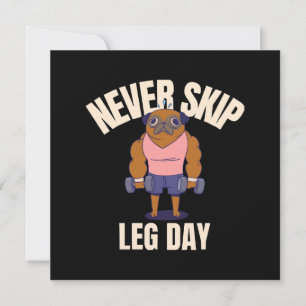 Never skip leg day invitation
