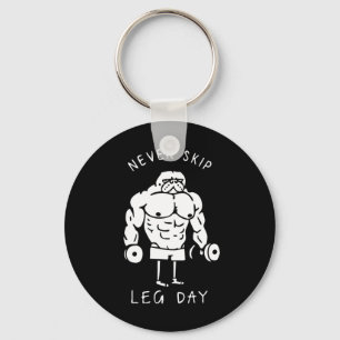 Never Skip Leg Day  Key Ring