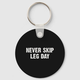 Never Skip Leg Day Key Ring