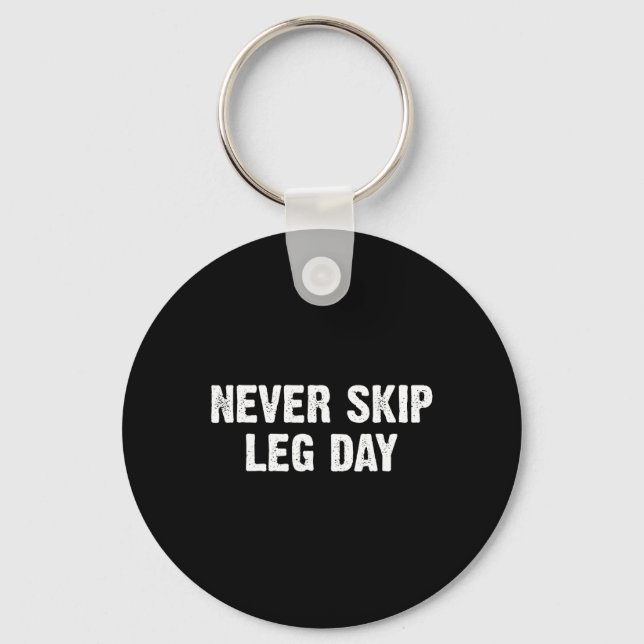 Never Skip Leg Day  Key Ring (Front)