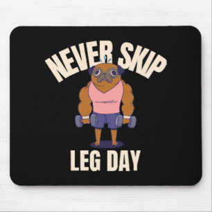 Never skip leg day mouse pad