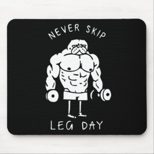 Never Skip Leg Day  Mouse Pad