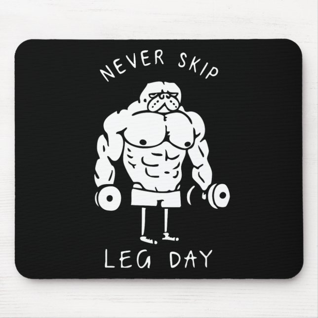 Never Skip Leg Day  Mouse Pad (Front)