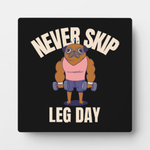 Never skip leg day plaque