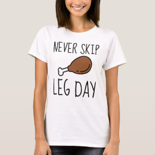Never Skip Leg Day T-Shirt