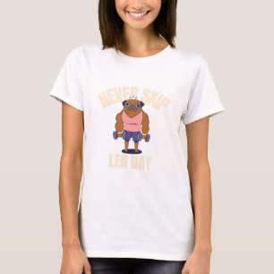 Never skip leg day T-Shirt