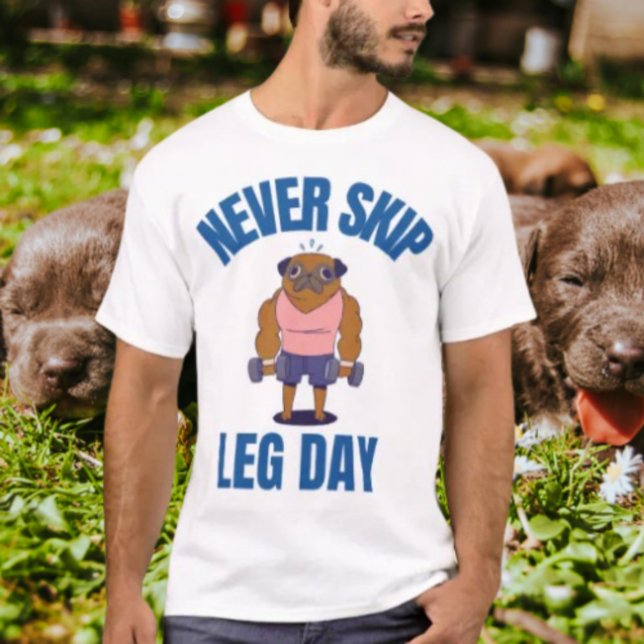 Never Skip Leg Day T-Shirt (Creator Uploaded)