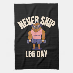 Never skip leg day tea towel