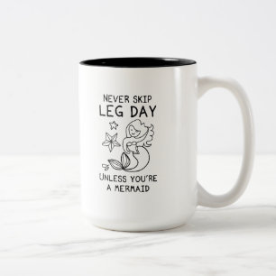 Never Skip Leg Day Unless You're A Mermaid Two-Tone Coffee Mug