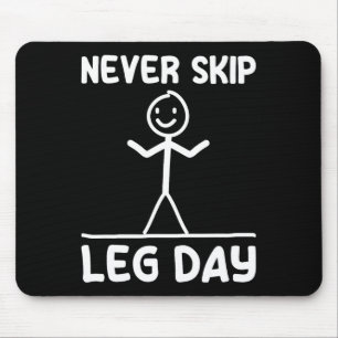 Never Skip Leg Day Weight Sports Gym Funny Bodybui Mouse Pad