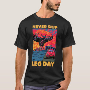 Never Skip Leg Day Weightlifting Bodybuilding Gym T-Shirt