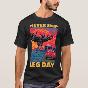 Never Skip Leg Day Weightlifting Bodybuilding Gym T-Shirt