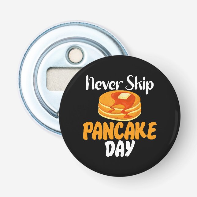 Never skip Pancake Day Bottle Opener (Front)