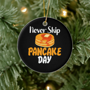 Never skip Pancake Day Ceramic Ornament