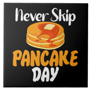 Never skip Pancake Day Ceramic Tile