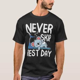 Never Skip Rest Day - Koala T-Shirt