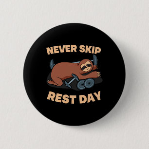 Never Skip Rest Day Sloth Gym Workout Lifting Body 6 Cm Round Badge
