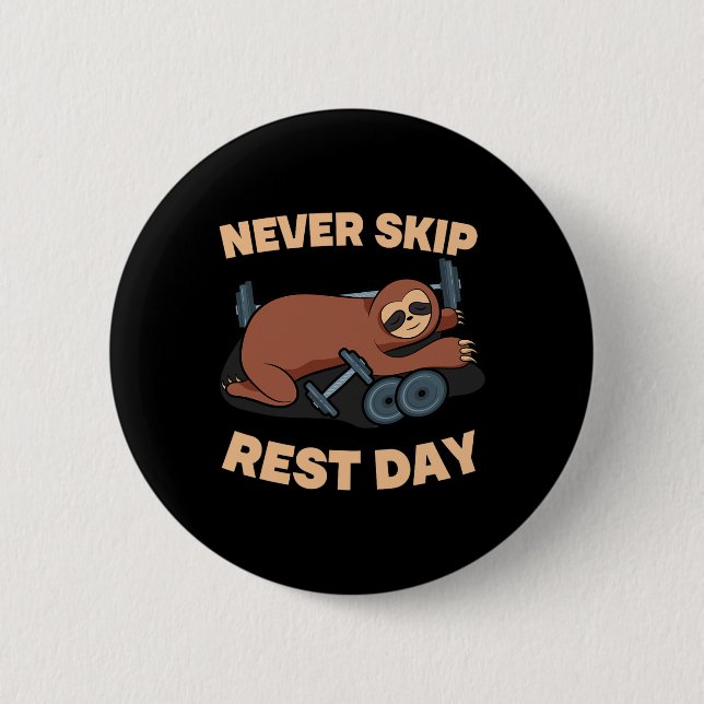 Never Skip Rest Day Sloth Gym Workout Lifting Body 6 Cm Round Badge (Front)