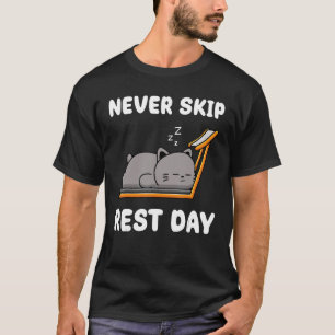 Never Skip Rest Day Workout Exercise Sport Lazy T-Shirt