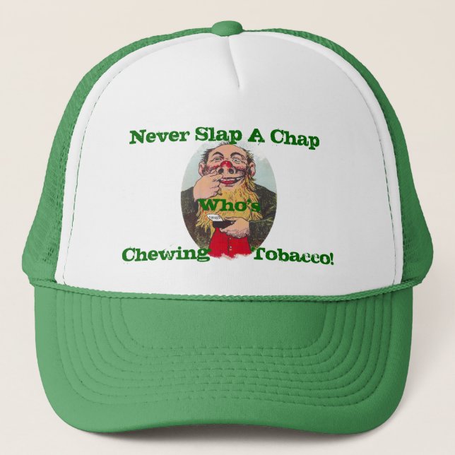 NEVER Slap A Chap Who's Chewing Tobacco ~ Hat Caps (Front)
