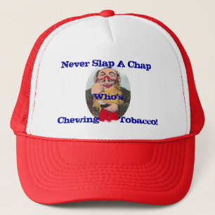 NEVER Slap A Chap Who's Chewing Tobacco ~ Hat Caps