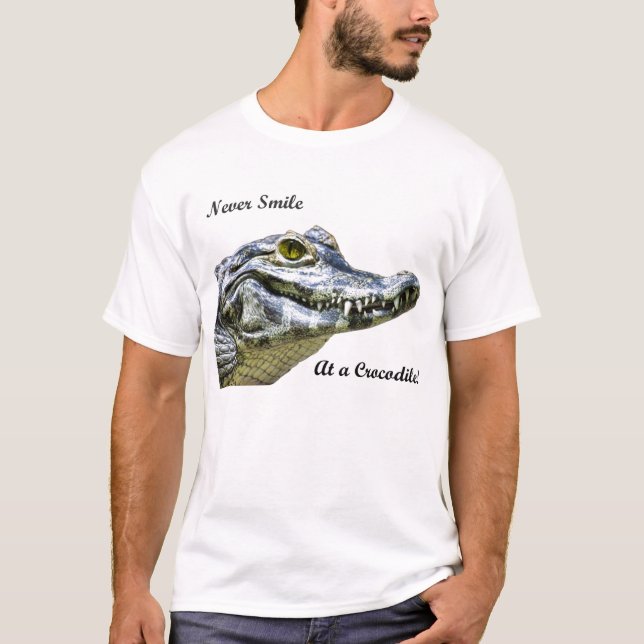 Never smile at a crocodile! T-Shirt (Front)