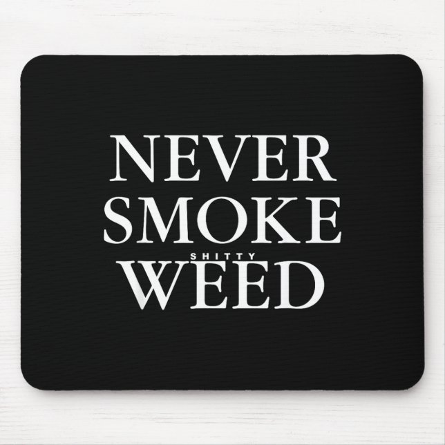 Never Smoke Ty Weed Smoke Funny Jokes  Mouse Pad (Front)