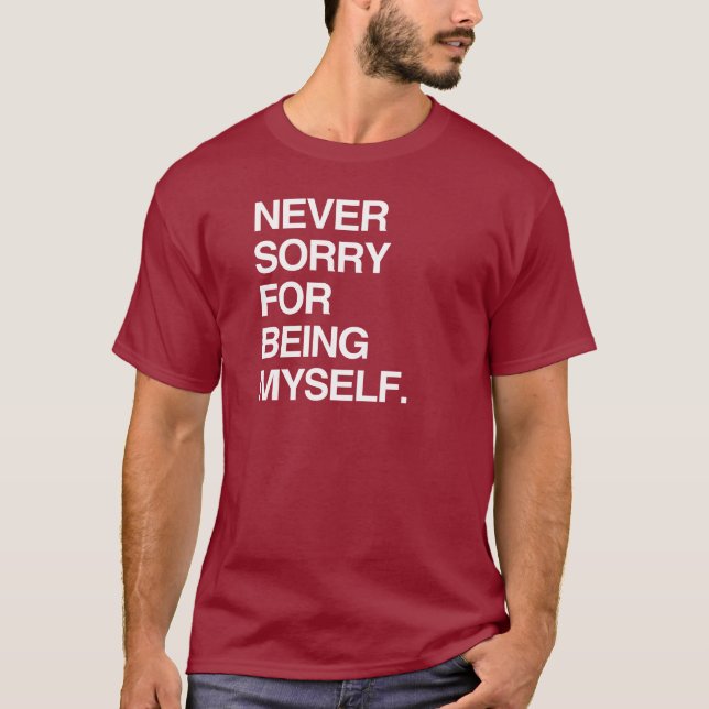 NEVER SORRY FOR BEING MYSELF T-Shirt (Front)