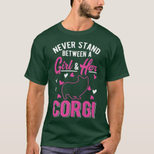 Never Stand Between A Girl And Her Corgi Girl1218 T-Shirt