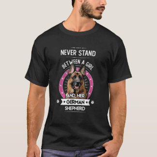 Never Stand Between A Girl and Her German Shepherd T-Shirt