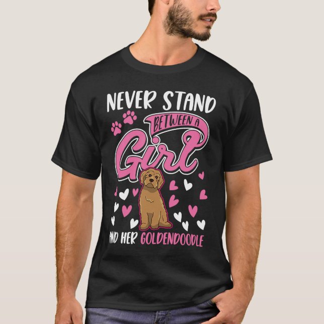 Never stand between a Girl and her Goldendoodle T-Shirt (Front)