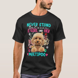 Never Stand Between A Girl And Her Maltipoo Floral T-Shirt