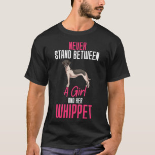 Never Stand Between A Girl And Her Whippet T-Shirt