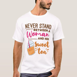 Never Stand Between a Woman and Her Sweet Tea T-Shirt