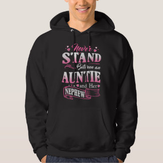 Never Stand Between An Auntie And Her Nephew Mothe Hoodie