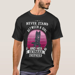 Never Stand Between Girl And Her Black German Shep T-Shirt