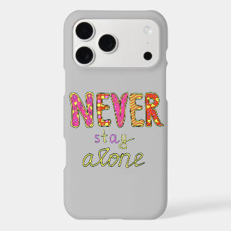 Never stay alone