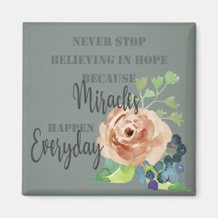 NEVER STOP BELIEVING IN HOPE MIRACLES EVERYDAY MAGNET