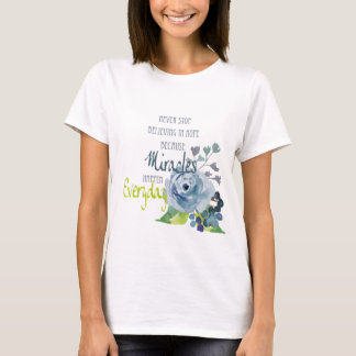 NEVER STOP BELIEVING IN HOPE MIRACLES EVERYDAY T-Shirt
