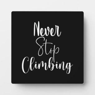Never Stop Climbing - Gym, Hustle, Success Plaque