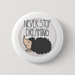 Never Stop Dreaming 6 Cm Round Badge