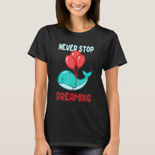 Never Stop Dreaming Bear With Baloon T-Shirt