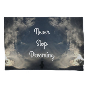 Never Stop Dreaming Blue Sky Dark Clouds Pillowcase