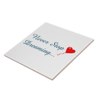 Never Stop Dreaming Ceramic Tile