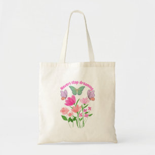 Never Stop Dreaming Flowers & Butterflies Tote Bag