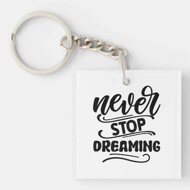 Never Stop Dreaming Inspirational Quote Typography Key Ring (Front)